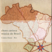 Choro Carioca Música do Brasil: Centro - Oeste - Rio - Vários Artistas