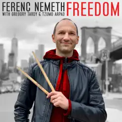 Freedom (feat. Gregory Tardy & Tzumo Arpad) by Ferenc Nemeth album reviews, ratings, credits