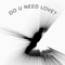 Do u Need Love? - Francis and the Lights lyrics