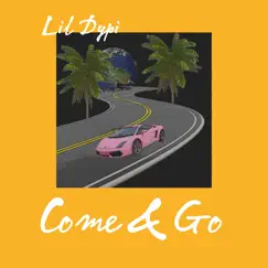 Come & Go - Single by Lil Dypi album reviews, ratings, credits