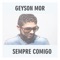 Sempre Comigo (feat. Jennifer Fernandes) - Geyson Mor lyrics