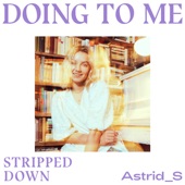 Astrid S - Doing To Me