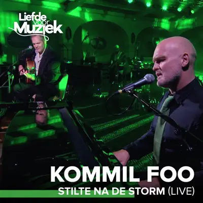 Stilte Na De Storm (Live - Uit Liefde Voor Muziek) - Single - Kommil Foo