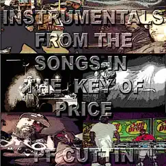 Instrumentals from the Songs in the Key of Price - Pf Cuttin by P.F. Cuttin album reviews, ratings, credits