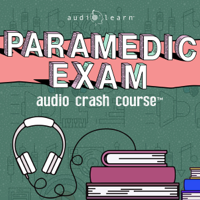 AudioLearn Medical Content Team - Paramedic Exam Audio Crash Course - Complete Test Prep and Review for the National Registry of Emergency Medical Technicians (NREMT) Paramedic Certification Exam (Unabridged) artwork