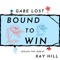 Bound to Win (feat. Josiah Tha Great & Xay Hill) - Gabe Lost lyrics
