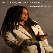 Andrew Bees - Better Must Come