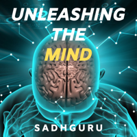 Sadhguru - Unleashing The Mind artwork