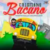 Cristiano Bacano (feat. Jairon High & Jhanles TryAgain) - Single album lyrics, reviews, download