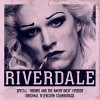 Riverdale Cast - Riverdale: Special Episode - Hedwig and the Angry Inch the Musical (Original Television Soundtrack) artwork