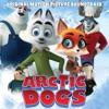 Arctic Dogs (Original Motion Picture Soundtrack) artwork