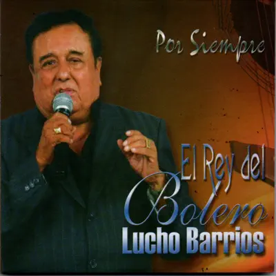 El Rey del Bolero - Lucho Barrios