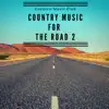 Country Music for the Road 2 album lyrics, reviews, download