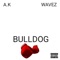 BullDog (feat. Wavez) - A.K the Goat lyrics