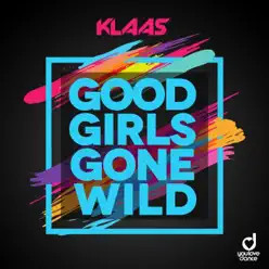 Good Girls Gone Wild - Single - Klaas Good Girls Gone Wild - Single - Klaas