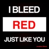 I Bleed Red Just Like You - Single