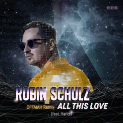 All This Love (feat. Harlœ) [OFFAIAH Remix] - Single - Robin Schulz