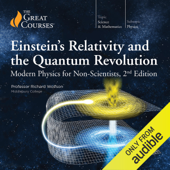 Einstein's Relativity and the Quantum Revolution: Modern Physics for Non-Scientists, 2nd Edition - Richard Wolfson &amp; The Great Courses Cover Art