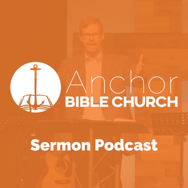 Anchor Bible Church Messages by Anchor Bible Church on Apple Podcasts