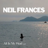 NEIL FRANCES - All In My Head