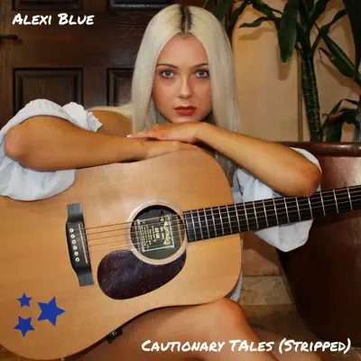 Cautionary Tales (Stripped) [Stripped] - EP - Alexi Blue