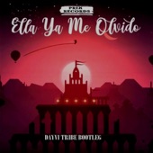 Ella Ya Me Olvido (Dayvi Tribe Bootleg) artwork