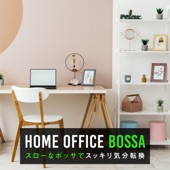 Home Office Bossa 〜スローなボッサでスッキリ気分転換〜 artwork