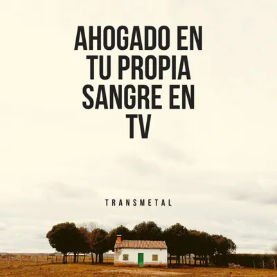 Ahogado En Tu Propia Sangre En Tv (En Vivo) - Single - Transmetal