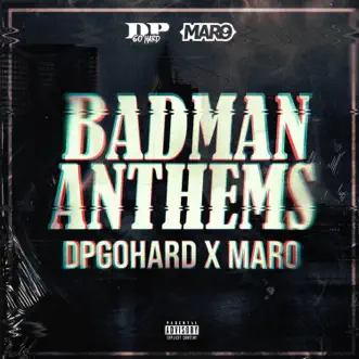 Badman Anthems by DPGOHARD & Maro album reviews, ratings, credits