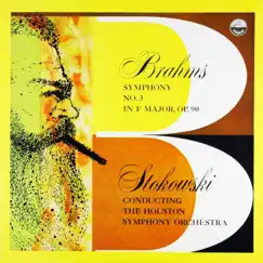 Brahms: Symphony No. 3 in F Major, Op. 90 by Leopold Stokowski & Houston Symphony Orchestra album reviews, ratings, credits