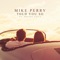 Told You So (feat. Orange Villa) - Mike Perry lyrics