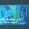 Ella Baíla Sola (Bachata Remix) - Single