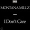 I Don't Care - Montana Millz lyrics