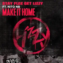 Make It Home (feat. Nito NB) - Single by Stay Flee Get Lizzy album reviews, ratings, credits