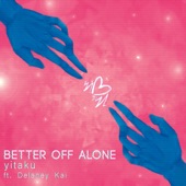 Yitaku - Better Off Alone (feat. Delaney Kai)