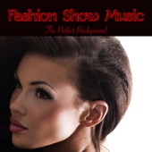 Fashion Show Music – The Perfect Background Music for Wiggling Sexy Girls Walking, Deep House for Runway artwork