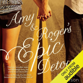 Amy and Roger’s Epic Detour (Unabridged) - Morgan Matson