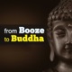 from Booze to Buddha