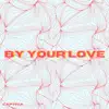 By Your Love - Single album lyrics, reviews, download