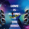 Stream & download Love Is Flying in the Wind - Single