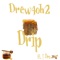 My Drip (feat. T-Dro) - Drew4oh2 lyrics