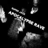 Apocalypse Rave - Single album lyrics, reviews, download