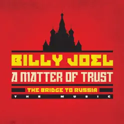 A Matter of Trust - The Bridge to Russia: The Music (Live) - Billy Joel