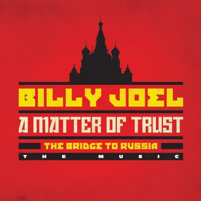 A Matter of Trust - The Bridge to Russia: The Music (Live) - Billy Joel