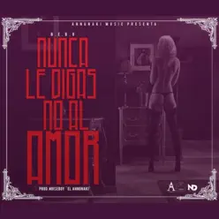 Nunca Le Digas No Al Amor - Single - B.E.B.O Nunca Le Digas No Al Amor - Single - B.E.B.O