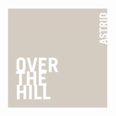Astrid - Over the Hill