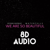 We Are So Beautiful (feat. W a T E R F V L L S) [8D Audio Mix] artwork