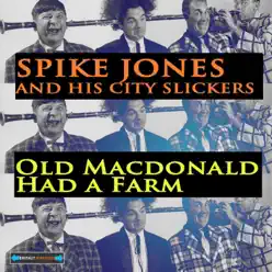 Old Macdonald Had a Farm - Spike Jones & His City Slickers