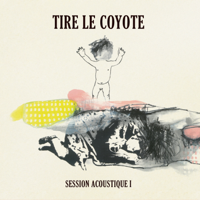 Tire le coyote - Session acoustique 1 artwork