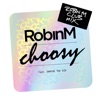 Choosy (feat. Dantae the Kid) [Robin M Club Mix] - Single